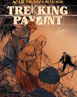 Les Tribulations du Choucas - tome 1 - Trekking payant - Lax