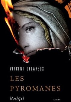 Les Pyromanes - Vincent Delareux