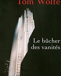 Le bûcher des vanités - Tom Wolfe