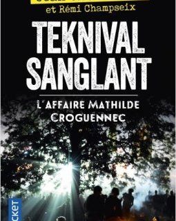 Teknival sanglant : L'Affaire Mathilde Croguennec - Jean-Marc Bloch