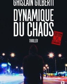 Dynamique du Chaos (Edition non censurée) - Ghislain Gilberti
