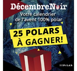 Décembre Noir 2022 : 1 polar à gagner par jour !
