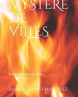 MYSTERE DE VILLES : Il n'est jamais bien loin... - Isabelle DAVID-MARTINEZ