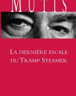 La dernière escale du Tramp Steamer - Alvaro Mutis