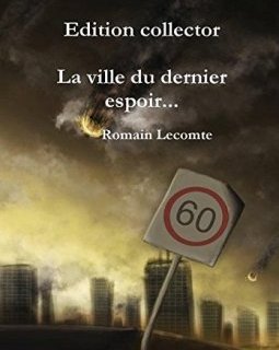 La Ville Du Dernier Espoir... Edition Collector - Romain Lecomte
