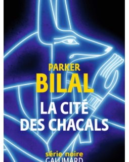 La Cité des chacals - Le polar de Parker Bilal se dévoile