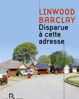 Disparue à cette adresse - Linwood Barclay
