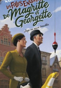 Les folles enquêtes de Magritte et Georgette : Liège en eaux troubles - Nadine Monfils