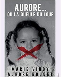 Aurore ou la gueule du loup - Aurore Boudet et Marie Vindy