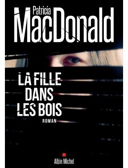 La Fille dans les bois : Le thriller psychologique de Patricia MacDonald adapté par France 2