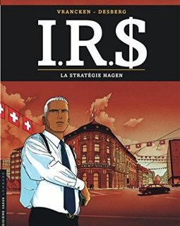 I.R.$., tome 2 : La Stratégie Hagen - Stephen Desberg