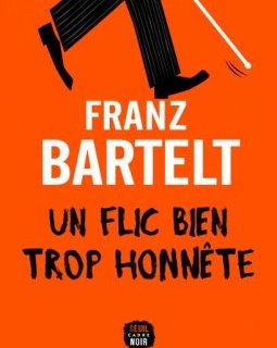 Un flic bien trop honnête -Franz Bartelt
