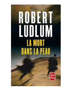 La mort dans la peau - Robert Ludlum