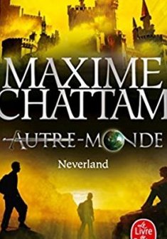 Neverland (Autre-Monde, Tome 6) - Maxime Chattam 