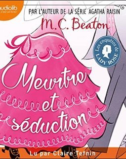 Les Enquêtes de Lady Rose - tome 1 - Meurtre et séduction- M.C. Beaton