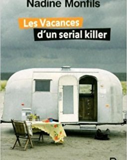 Les Vacances d'un serial killer - Nadine Monfils