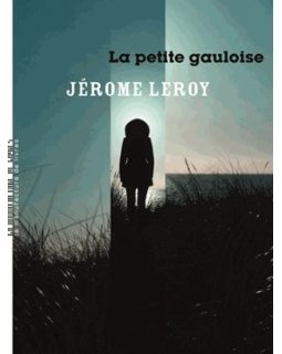 La Petite Gauloise - Jérôme Leroy