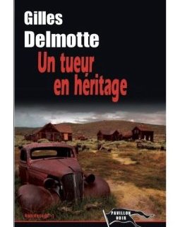 Un tueur en héritage - Gilles Delmotte