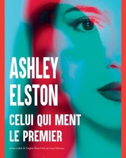 Celui qui ment le premier - Ashley Elston