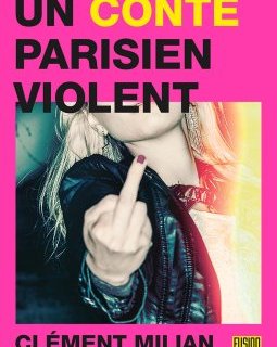 Un conte parisien violent - Clément Milian