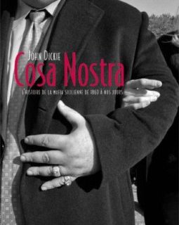 Cosa Nostra : L'histoire de la mafia Sicilienne - John Dickie