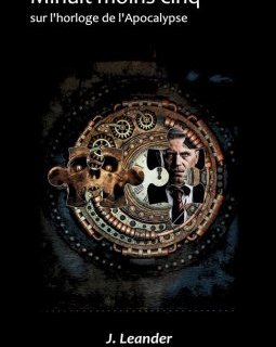 Minuit moins cinq sur l'horloge de l'Apocalypse - J. Leander