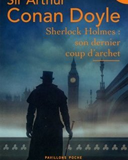 Sherlock Holmes : son dernier coup d'archet - Sir Arthur Conan DOYLE