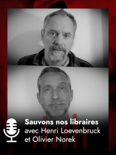 Podcast Sauvons nos libraires - Henri Loevenbruck et Olivier Norek 