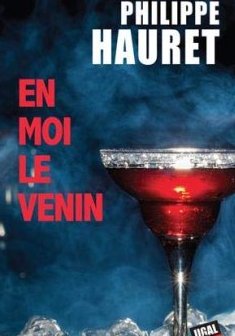 En moi le venin - Philippe Hauret