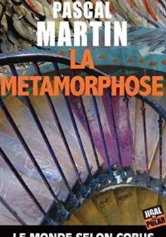 La métamorphose : Le monde selon Cobus, Tome 3 - Pascal Martin