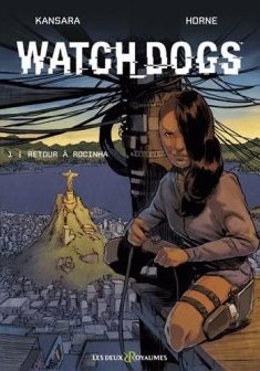 Watch_Dogs, Tome : Retour à Rocinha - Horne - Simon Champelovier - Simon Kansara -