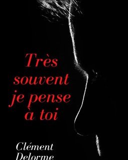 Très souvent je pense à toi - Clément Delorme