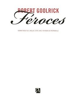 Féroces - Robert Goolrick
