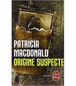 Origine suspecte - Patricia MacDonald
