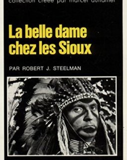 La belle dame chez les Sioux - Robert J. Steelman