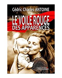 Le voile rouge des apparences - Cedric Charles Antoine