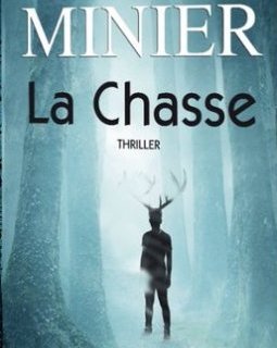 La Chasse - Le prochain roman de Bernard Minier débarque en avril