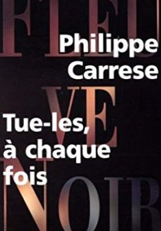 Tue-les, à chaque fois - Philippe Carrese