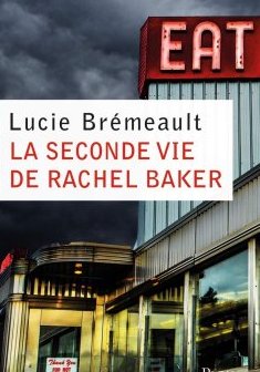 La seconde vie de Rachel Baker - Lucie Brémeault