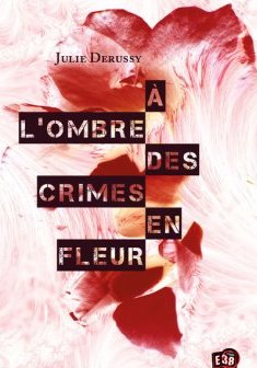 A l'ombre des crimes en fleur - Julie Derussy