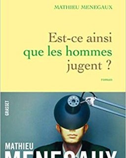 Est-ce ainsi que les hommes jugent ? - Mathieu Menegaux