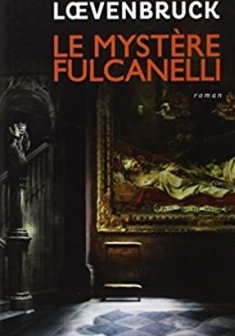 Le mystère Fulcanelli - Henri Loevenbruck