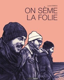 On seme la folie - Laurent Bonneau