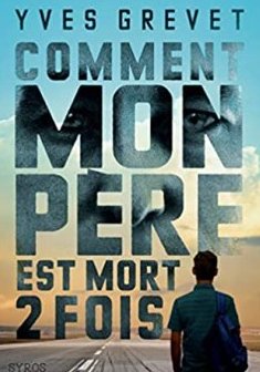 Comment mon père est mort deux fois - Yves Grevet
