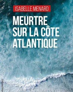 Meurtre sur la côte Atlantique - Isabelle Ménard