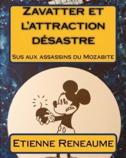 Zavatter et l'attraction désastre : Sus aux assassins du Mozabite - Etienne Reneaume