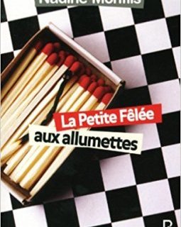 La Petite Fêlée aux allumettes - Nadine Monfils