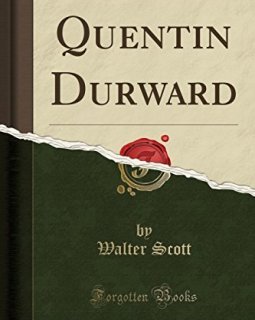 Quentin Durward (Classic Reprint) - Sir Walter Scott