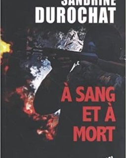 A sang et à mort - Sandrine Durochat
