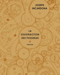 La Soustraction des possibles - Joseph Incardona